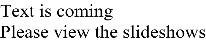 Text is coming Please view the slideshows